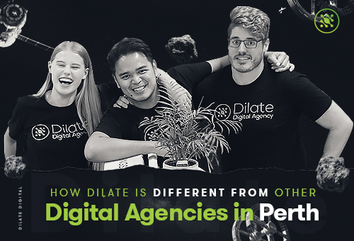 How Dilate is Different From Other Digital Agencies in Perth