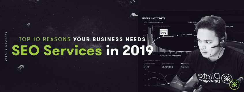 Top 10 Reasons Your Business needs SEO Services in 2019