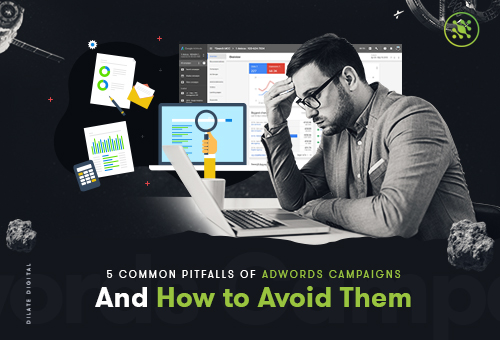 5 Common Pitfalls of Adwords Campaigns and How To Avoid Them