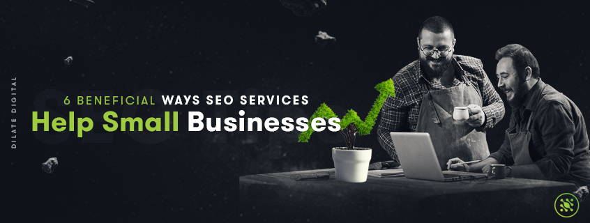 6 Beneficial Ways SEO Services Help Small Businesses