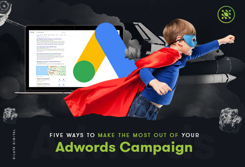 Five Ways To Make The Most Out Of Your Adwords Campaign