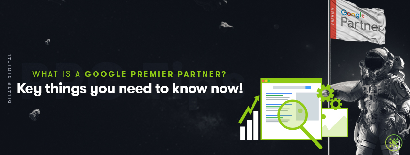 What is a Google Premier Partner? Key things you need to know now!