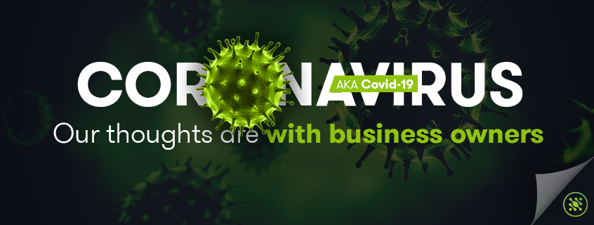 Coronavirus, AKA Covid-19 | Our Thoughts Are With Business Owners